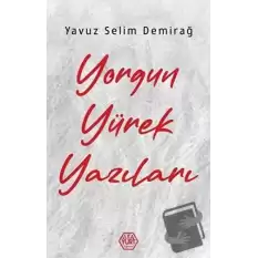 Yorgun Yürek Yazıları