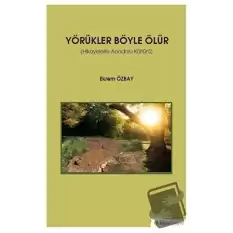 Yörükler Böyle Ölür - Hikayelerle Anadolu Kültürü