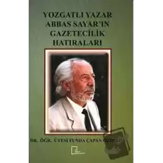 Yozgatlı Yazar Abbas Sayar’ın Gazetecilik Hatıraları