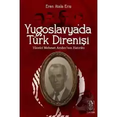 Yugoslavyada Türk Direnişi - Yücelci Mehmet Arıdıcının Hatıratı