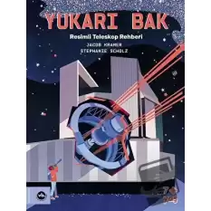 Yukarı Bak - Resimli Teleskop Rehberi