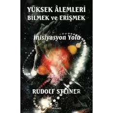 Yüksek Alemleri Bilmek ve Erişmek