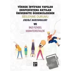 Yüksek İrtifada Yapılan Ekspedisyona Katılan Üniversite Öğrencilerinin Beslenme Durumu, Enerji Harcamaları ve Bazı Fiziksel Karekteristikleri