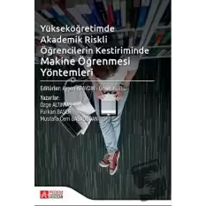 Yükseköğretimde Akademik Riskli Öğrencilerin Kestiriminde Makine Öğrenmesi Yöntemleri