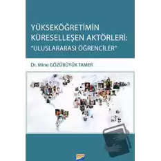 Yükseköğretimin Küreselleşen Aktörleri: Uluslararası Öğrencileri