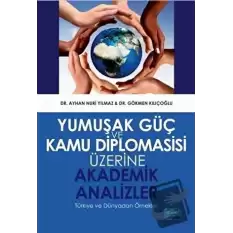 Yumuşak Güç ve Kamu Diplomasisi Üzerine Akademik Analizler