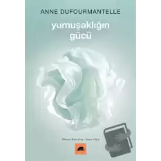 Yumuşaklığın Gücü