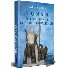 Yunan Mitolojisinde Doğu - Batı Bütünleşmesi