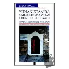 Yunanistan’da Çağlara Damga Vuran Erenler Dergahı