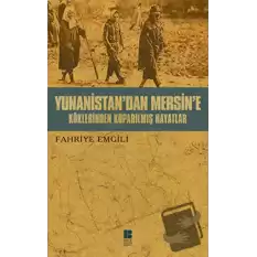 Yunanistan’dan Mersine’e Köklerinden Koparılmış Hayatlar