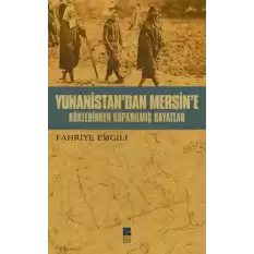 Yunanistan’dan Mersine’e Köklerinden Koparılmış Hayatlar