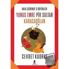 Yunus Emre - Pir Sultan - Karacaoğlan