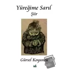 Yüreğime Sarıl