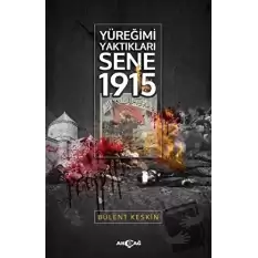 Yüreğimi Yaktıkları Sene 1915