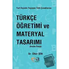 Yurt Dışında Yaşayan Türk Çocuklarına Türkçe Öğretimi ve Materyal Tasarımı