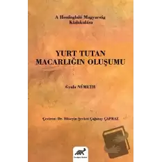 Yurt Tutan Macarlığın Oluşumu