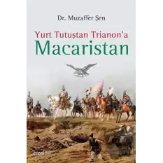 Yurt Tutuştan Trianona Macaristan