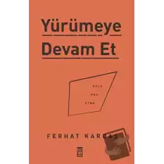 Yürümeye Devam Et - Asla Pes Etme