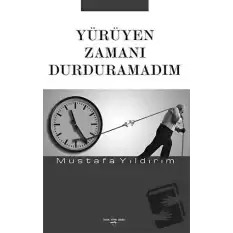 Yürüyen Zamanı Durduramadım