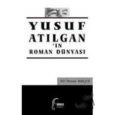 Yusuf Atılganın Roman Dünyası - Toroslu Kitaplığı