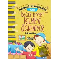 Yusuf Değer-Kıymet Bilmeyi Öğreniyor - Öykülerle Aile İçi Davranış Eğitimi