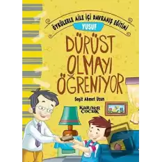 Yusuf Dürüst Olmayı Öğreniyor - Öykülerle Aile İçi Davranış Eğitimi