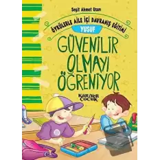 Yusuf Güvenilir Olmayı Öğreniyor - Öykülerle Aile İçi Davranış Eğitimi