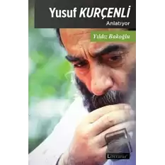 Yusuf Kurçenli Anlatıyor