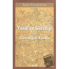 Yusuf’un Güzelliği veya Güzelliğin Yusufu