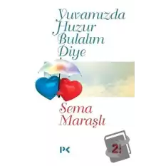 Yuvamızda Huzur Bulalım Diye