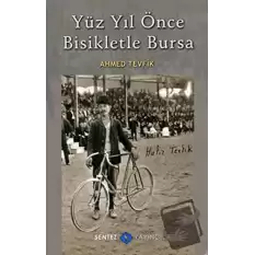 Yüz Yıl Önce Bisikletle Bursa