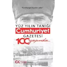 Yüz Yılın Tanığı Cumhuriyet Gazetesi 100 Yaşında