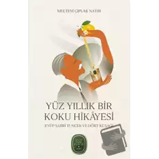 Yüz Yıllık Bir Koku Hikâyesi: Eyüp Sabri Tuncer ve Dört Kuşağı