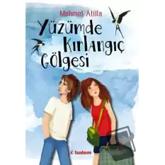 Yüzümde Kırlangıç Gölgesi