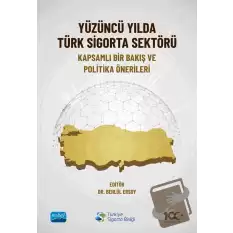 Yüzüncü Yılda Türk Sigorta Sektörü - Kapsamlı Bir Bakış ve Politika Önerileri