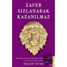 Zafer Sızlanarak Kazanılmaz