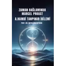 Zaman Bağlamında Marcel Proust- A. Hamdi Tanpınar İkilemi