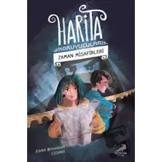 Zaman Misafirleri - Harita Koruyucuları