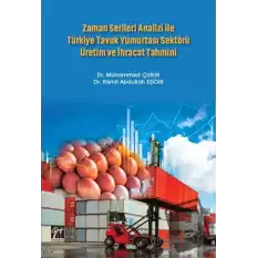 Zaman Serileri Analizi ile Türkiye Tavuk Yumurtası Sektörü Üretim ve İhracat Tahmini