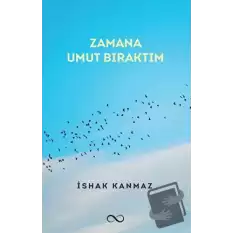 Zamana Umut Bıraktım