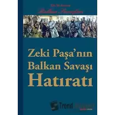 Zeki Paşa’nın Balkan Savaşı Hatıratı