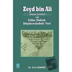 Zeyd Bin Ali; Hayatı Eserleri ve İslam Hukuk Düşüncesindeki Yeri