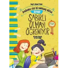 Zeynep Sabırlı Olmayı Öğreniyor - Öykülerle Aile İçi Davranış Eğitimi