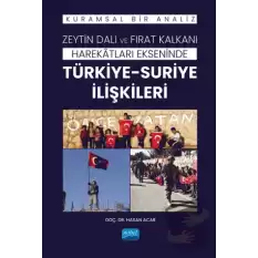 Zeytin Dalı ve Fırat Kalkanı Harekatları Ekseninde Türkiye-Suriye İlişkileri