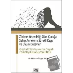 Zihinsel Yetersizliği Olan Çocuğa Sahip Annelerin Sürekli Kaygı ve Uyum Düzeyleri