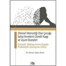 Zihinsel Yetersizliği Olan Çocuğa Sahip Annelerin Sürekli Kaygı ve Uyum Düzeyleri