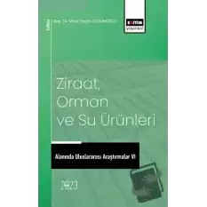 Ziraat, Orman ve Su Ürünleri Alanında Uluslararası Araştırmalar VI