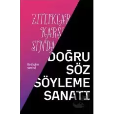 Zıtlıklar Karşısında Doğru Söz Söyleme Sanatı