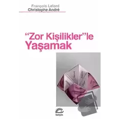 Zor Kişiliklerle Yaşamak