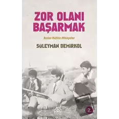 Zor Olanı Başarmak Anılar ve Hikayeler